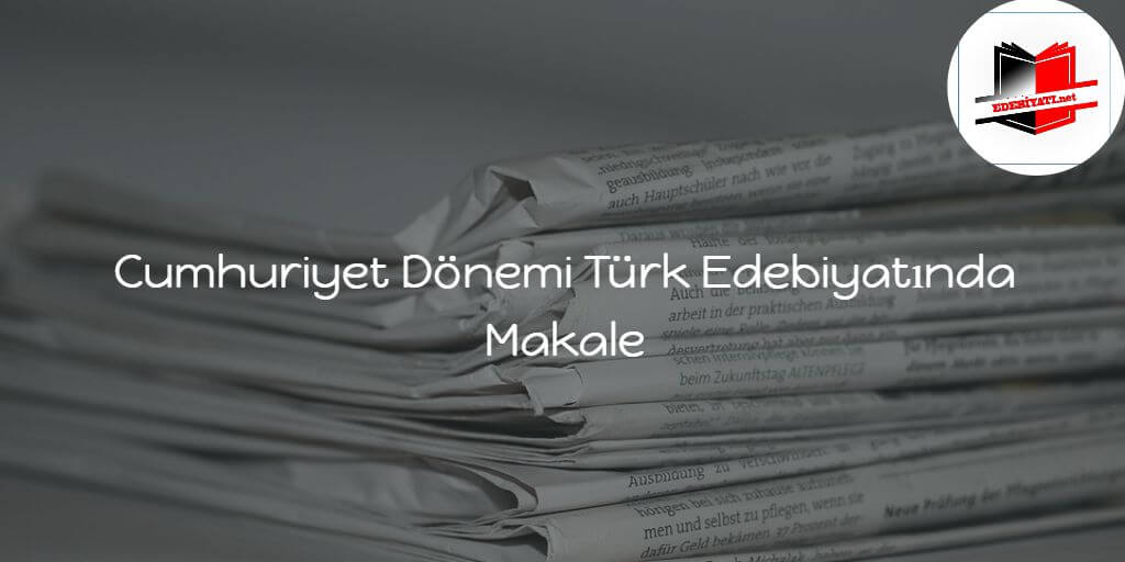 Cumhuriyet Dönemi Türk Edebiyatında Makale