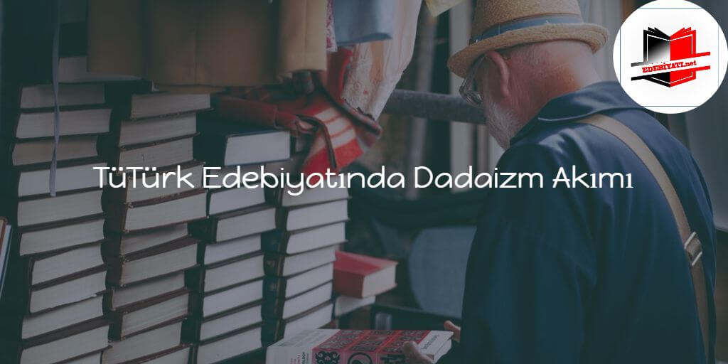 Türk Edebiyatında Dadaizm Akımı