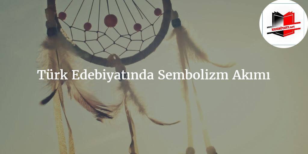Türk Edebiyatında Sembolizm Akımı