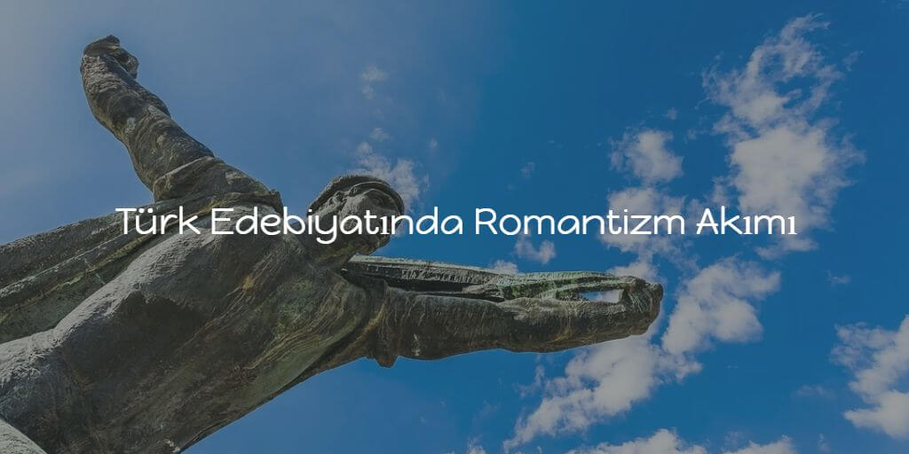 Türk Edebiyatında Romantizm Akımı
